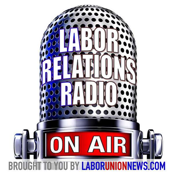 LaborUnionNews.com's Labor Relations Radio Podcast Artwork Image